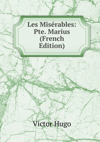 Les Miserables: Pte. Marius (French Edition)