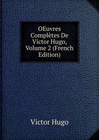 OEuvres Completes De Victor Hugo, Volume 2 (French Edition)