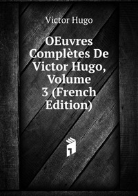 OEuvres Completes De Victor Hugo, Volume 3 (French Edition)