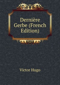 Derniere Gerbe (French Edition)