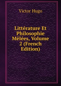 Litterature Et Philosophie Melees, Volume 2 (French Edition)