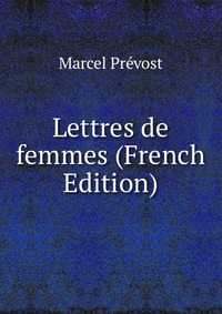 Lettres de femmes (French Edition)