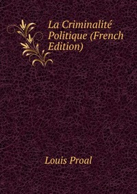 La Criminalite Politique (French Edition)