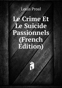 Le Crime Et Le Suicide Passionnels (French Edition)