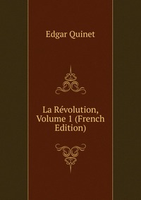 La Revolution, Volume 1 (French Edition)