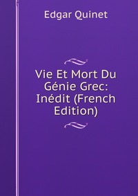 Vie Et Mort Du Genie Grec: Inedit (French Edition)