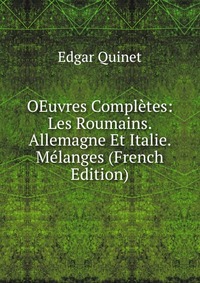 OEuvres Completes: Les Roumains. Allemagne Et Italie. Melanges (French Edition)