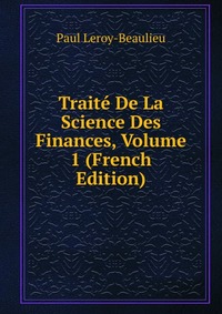 Traite De La Science Des Finances, Volume 1 (French Edition)