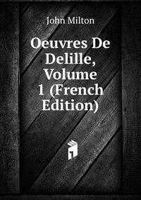 Oeuvres De Delille, Volume 1 (French Edition)