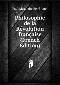 Philosophie de la Revolution francaise (French Edition)