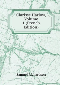 Clarisse Harlow, Volume 1 (French Edition)