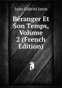 Beranger Et Son Temps, Volume 2 (French Edition)