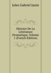 Histoire De La Litterature Dramatique, Volume 1 (French Edition)