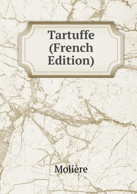 Tartuffe (French Edition)