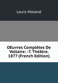 OEuvres Completes De Voltaire: -7. Theatre. 1877 (French Edition)