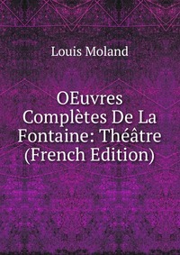 OEuvres Completes De La Fontaine: Theatre (French Edition)