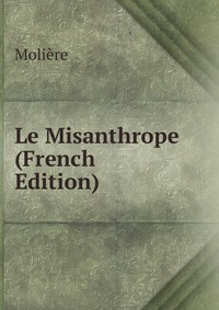 Le Misanthrope (French Edition)