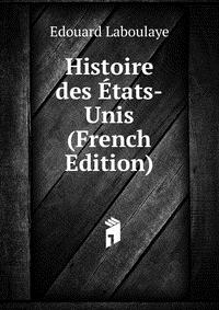 Histoire des Etats-Unis (French Edition)