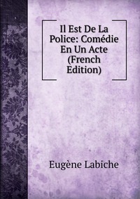 Il Est De La Police: Comedie En Un Acte (French Edition)