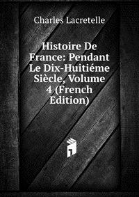 Histoire De France: Pendant Le Dix-Huitieme Siecle, Volume 4 (French Edition)