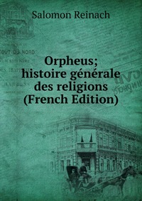 Orpheus; histoire generale des religions (French Edition)