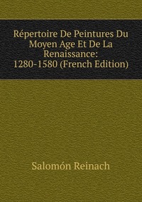 Repertoire De Peintures Du Moyen Age Et De La Renaissance: 1280-1580 (French Edition)