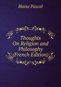 Thoughts On Religion and Philosophy (French Edition)