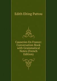 Causeries En France: Conversation Book with Grammatical Notes (French Edition)