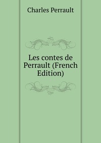 Les contes de Perrault (French Edition)