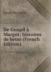 De Goupil a Margot; histoires de betes (French Edition)