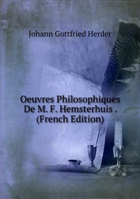 Oeuvres Philosophiques De M. F. Hemsterhuis . (French Edition)