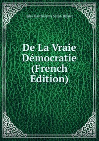 De La Vraie Democratie (French Edition)