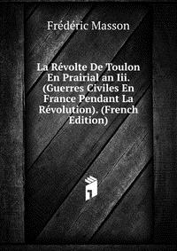 La Revolte De Toulon En Prairial an Iii. (Guerres Civiles En France Pendant La Revolution). (French Edition)