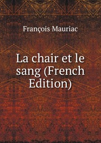 La chair et le sang (French Edition)