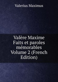 Valere Maxime Faits et paroles memorables Volume 2 (French Edition)