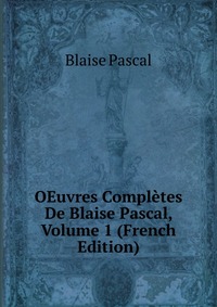 OEuvres Completes De Blaise Pascal, Volume 1 (French Edition)