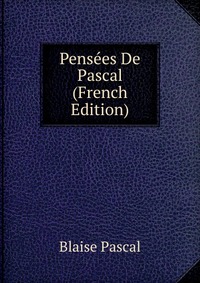 Pensees De Pascal (French Edition)