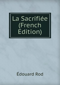 La Sacrifiee (French Edition)