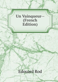 Un Vainqueur-- (French Edition)