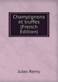 Champignons et truffes (French Edition)