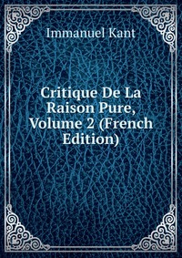 Critique De La Raison Pure, Volume 2 (French Edition)