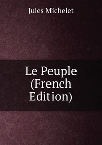 Le Peuple (French Edition)