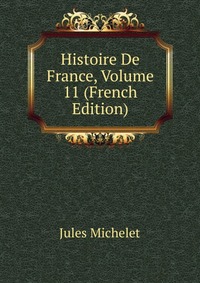 Histoire De France, Volume 11 (French Edition)