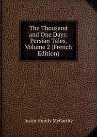 The Thousand and One Days: Persian Tales, Volume 2 (French Edition)