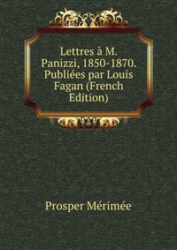 Lettres a M. Panizzi, 1850-1870. Publiees par Louis Fagan (French Edition)