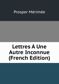 Lettres A Une Autre Inconnue (French Edition)