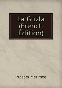 La Guzla (French Edition)