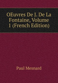 OEuvres De J. De La Fontaine, Volume 1 (French Edition)