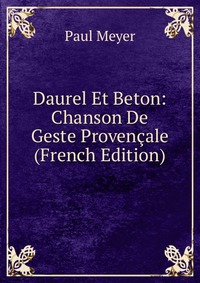 Daurel Et Beton: Chanson De Geste Provencale (French Edition)