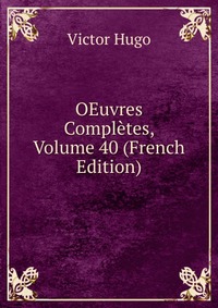 OEuvres Completes, Volume 40 (French Edition)